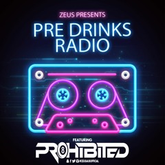 Zeus Presents - Pre Drinks Radio EP. 7 Ft. Prohibited