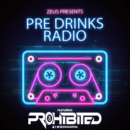 Zeus Presents - Pre Drinks Radio EP. 7 Ft. Prohibited