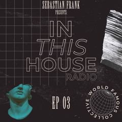 IN THIS HOUSE RADIO #03