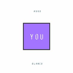 Avko x Blanco - 'You' (Prod.Wavekid)
