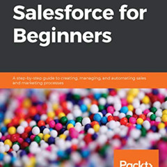 Read EPUB 🎯 Salesforce for Beginners: A step-by-step guide to creating, managing, an