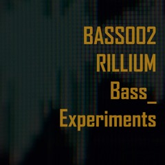 RILLIUM : BASS EXPERIMENTS [Free Download]