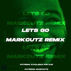 Let's Go - MarkCutz Remix