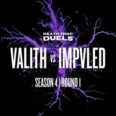 SEASON 4 ROUND 1: VALITH vs. IMPVLED