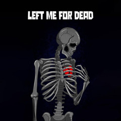 Left me for dead - SebProduces