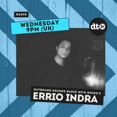Outbound Sounds Radio Hosted By NO1NO's - Episode 19 - Errio Indra - July 2022