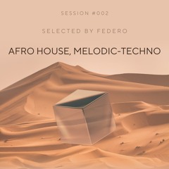 Afro House, Melodic-Techno | FEDERO Session #002