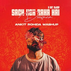 SACH KEH RAHA X EAT SLEEP ( DJ ANKIT ROHIDA MASHUP )