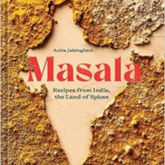[Read] EPUB 🗃️ Masala: Recipes from India, the Land of Spices [A Cookbook] by Anita