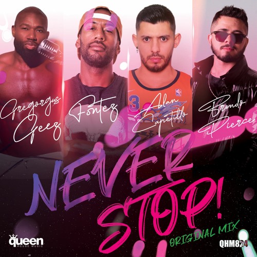 QHM824 - Alan Capetillo, Fontez & Brendo Pierce Ft. Gregorgus Geez - Never Stop! (Original Mix)