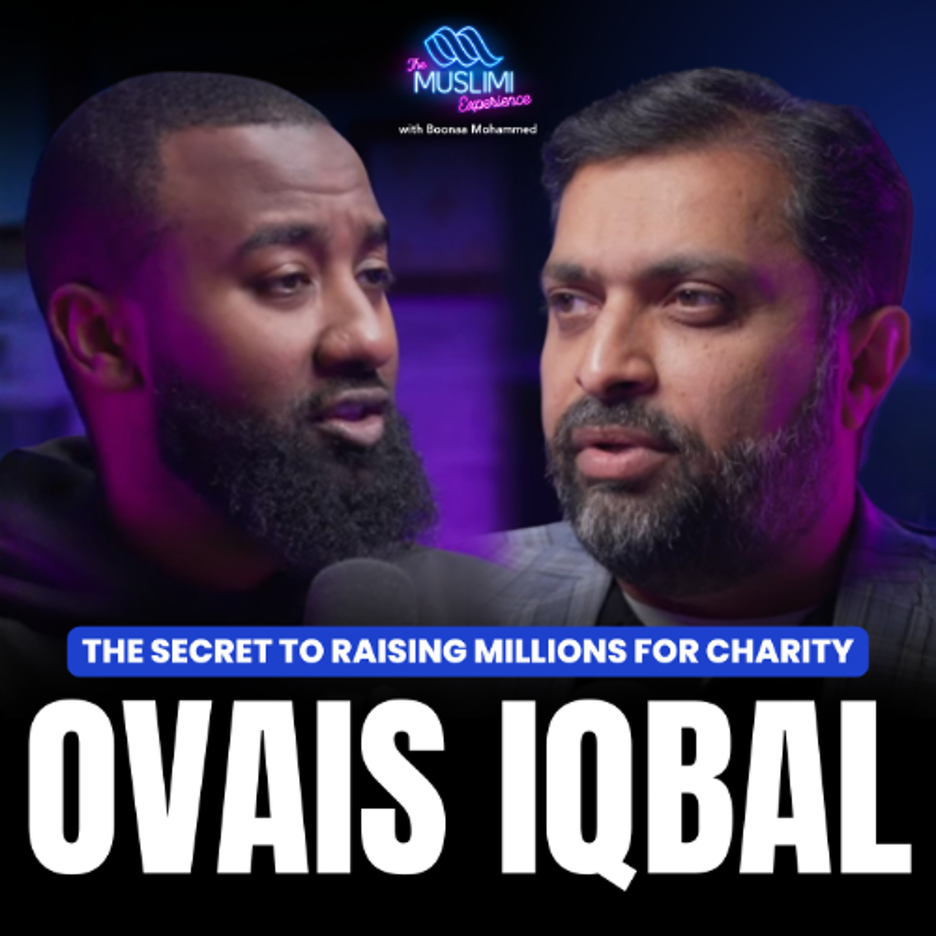 The Secret to Raising Millions for Charity – Ovais Iqbal | The Muslimi Experience