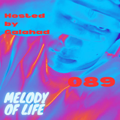 Melody of Life 89 - Mix by Galahad [Anyma, Fideles & Monolink, MRAK, Tale Of Us, INAMAR etc.]