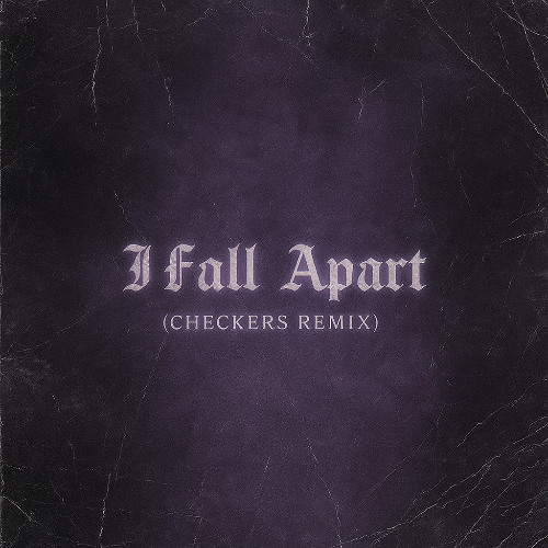 I FALL APART [CHECKERS REMIX]