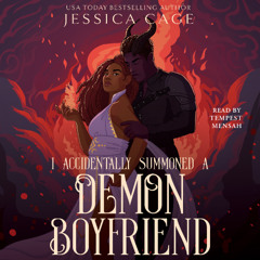 I ACCIDENTALLY SUMMONED A DEMON BOYFRIEND Audiobook Excerpt