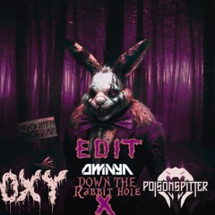 Omnya - Down The Rabbit Hole(Oxytocin X PoisonSpitter 200 BPM Edit)