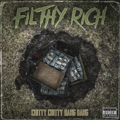 CHITTY CHITTY BANG BANG - FILTHY RICH