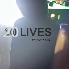 20 LIVES feat. xtsy* produced by. spinzhomies