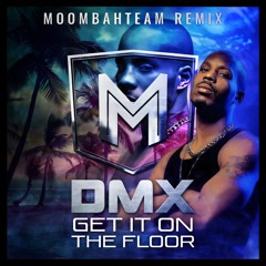 DMX - Get It On The Floor (Moombahteam Remaster 2021)