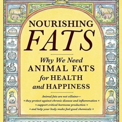 [PDF] Nourishing Fats: Why We Need Animal Fats for Health and Happiness