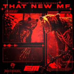 MIKES REVENGE X SCAREXX - That New MF