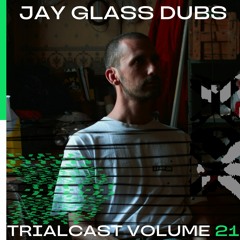 TRIALCAST VOLUME 21 - JAY GLASS DUBS
