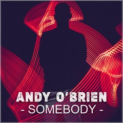 Andy O'Brien - Somebody