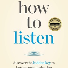 DOWNLOAD [PDF] How to Listen: Discover the Hidden Key to Better Communication eb