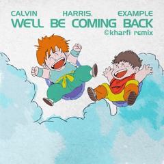 Calvin Harris, Example - We'll Be Coming Back (Kharfi Remix)