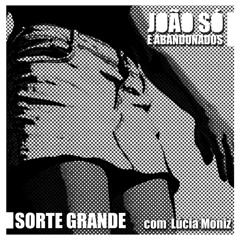 Sorte grande (feat. Lúcia Moniz)