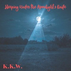Sleeping Under the Moonlight’s Knife