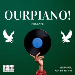 OURPIANO MIXTAPE BY DJ BURNER
