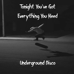 Tonight You've Got Everything You Need