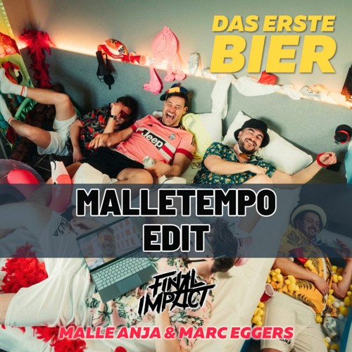 Malle Anja & Marc Eggers - Das erste Bier (Final Impact MalleTempo Edit)