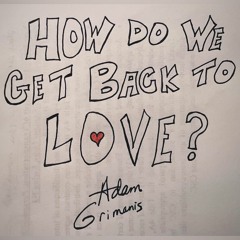 How Do We Get Back To Love (Julia Michaels Cover + original)