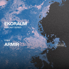 EKORAUM pres. Armir - Podcast EKR-039