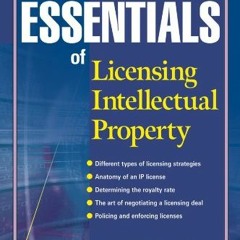 [Read] EBOOK EPUB KINDLE PDF Essentials of Licensing Intellectual Property by  Alexan