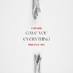 Gave You Everything (Original Mix) 🎧