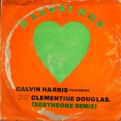 Calvin Harris, Clementine Douglas - Blessings (SebTheOne Remix)