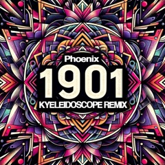 1901 - Phoenix (Kyeleidoscope Remix)