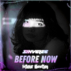 Sinverze - Before Now (Folteir Bootleg)