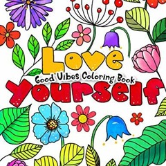 [Access] [EPUB KINDLE PDF EBOOK] Good Vibes Coloring Book: An Adult Coloring Book Featuring Inspirat