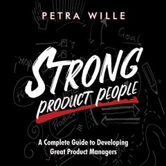 Get KINDLE PDF EBOOK EPUB Strong Product People: A Complete Guide to Developing Great