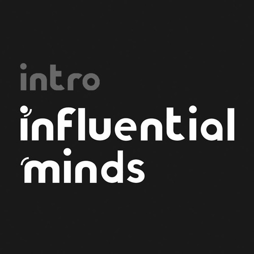 Welcome to Influential Minds Podcast! | Introduction