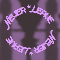 never leave