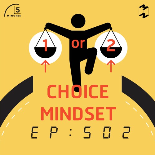 5 Minutes EP 502 Choice Mindset