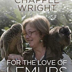 [READ] PDF 📔 For the Love of Lemurs: My Life in the Wilds of Madagascar by  Patricia