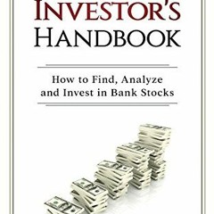 ACCESS [KINDLE PDF EBOOK EPUB] The Bank Investor's Handbook by  Nathan Tobik &  Kenne