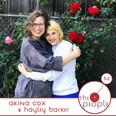 Ep 84 Akina Cox And Hayley Barker The People