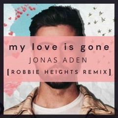 Jonas Aden - My Love Is Gone (Robbie Heights Remix)