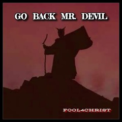GO BACK MR. DEVIL